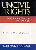 Uncivil Rights: Protecting and Preserving Your Job Rights 1584250070 Book Cover