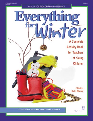 Everything for Winter: A Complete Activity Book for Teachers of Young Children : Activities for December, January, and February