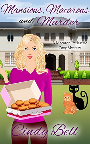 Mansions Macarons And Murder A Macaron Patisserie Cozy Mystery Book 3 Kindle Edition By Bell Cindy Mystery Thriller Suspense Kindle Ebooks Amazon Com