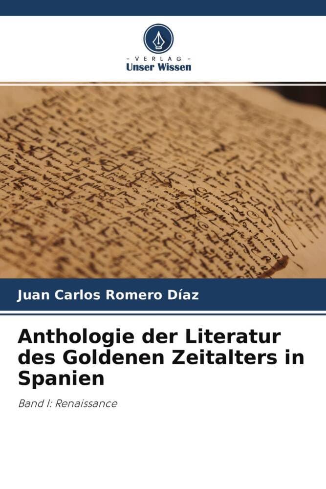 Anthologie der Literatur des Goldenen Zeitalters in Spanien: Band I: Renaissance