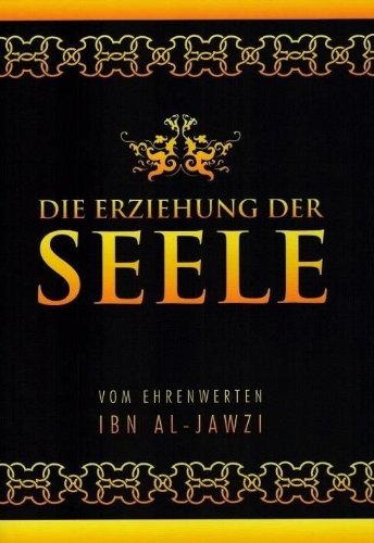 Die Erziehung der Seele (Ibn Al-Jawzi) Die Erziehung der Seele (Ibn Al-Jawzi)
