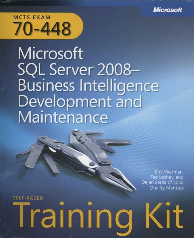 MCTS Self-Paced Training Kit (Exam 70-448): Microsoft® SQL Server® 2008 Business Intelligence Development and Maintenance