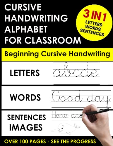 CURSIVE HANDWRITING ALPHABET FOR CLASSROOM: 3-in-1 Writing Practice Book to Master Letters, Words & Sentences for Kids & Beginners to Cursive Writing Practice