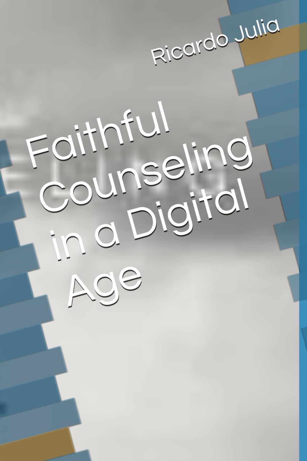 Faithful Counseling in a Digital Age