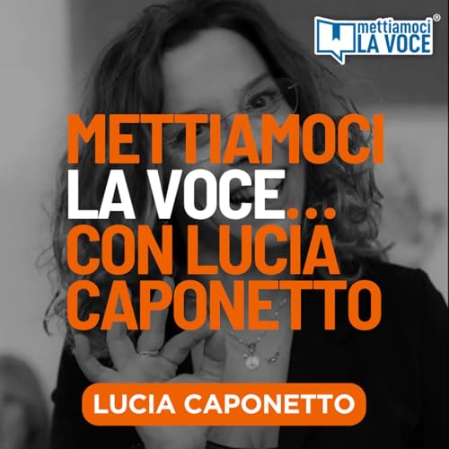 Mettiamoci la Voce&hellip;con Lucia Caponetto