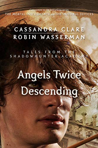 Télécharger Angels Twice Descending (Tales from the Shadowhunter Academy 10) Gratuit