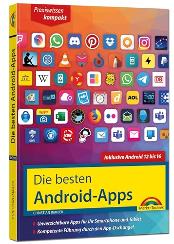 Die besten Android-Apps: Für dein Smartphone und Tablet - aktuell zu Android 12, 13, 14, 15 und 16: Unverzichtbare Apps für Ihr Smartphone und Tablet