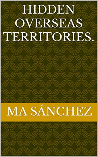 Hidden overseas territories.