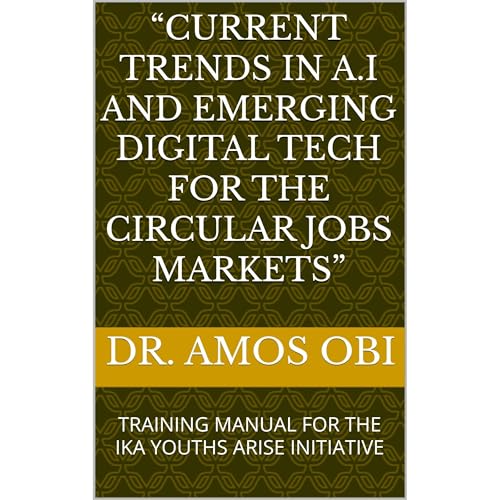 “CURRENT TRENDS IN A.I AND EMERGING DIGITAL TECH FOR THE CIRCULAR JOBS MARKETS” Audiolibro Por DR. AMOS OBI, RT. REVD. GODFREY IKPENISI arte de portada