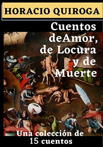 Cuentos de Amor. De Locura y de Muerte: Una Col... [Spanish] B08J576QR2 Book Cover