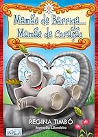 Mamãe De Barriga, Mamãe De Coração 8573415002 Book Cover