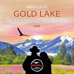 Gold Lake - Von der Zerbrechlichkeit der Liebe Titelbild