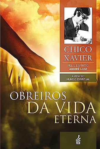 Obreiros da Vida Eterna: Coleção A vida no mundo espiritual - livro 4