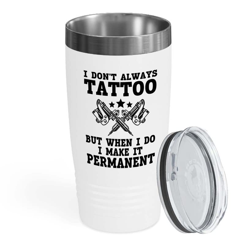 Flairy Land Tattoo Artist White Tumbler 20oz - it permanent - Gifts for Artists Tattoo Artist Just The Tip Artistic Tattoo Shop Decor Ink Addict