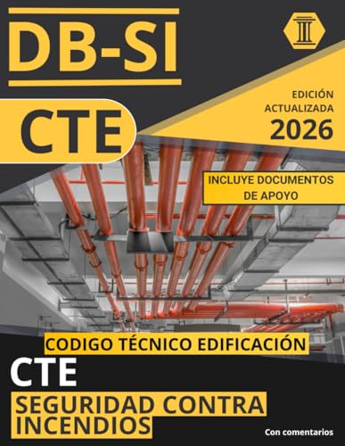 CÓDIGO TÉCNICO DE LA EDIFICACIÓN: DOCUMENTO BÁSICO DE SEGURIDAD EN CASO DE INCENDIO (CTE DB SI): NORMATIVA CÓDIGO TÉCNICO DE LA EDIFICACIÓN ACTUALIZADA