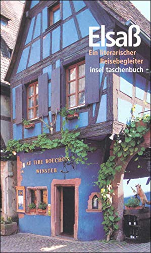 Das Elsaß: Ein literarischer Reisebegleiter (insel taschenbuch) Das Elsaß: Ein literarischer Reisebegleiter (insel taschenbuch)