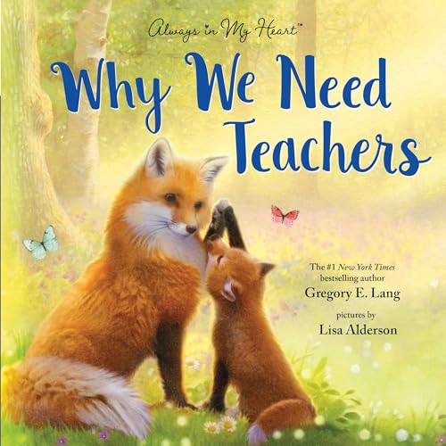 Why We Need Teachers: A Heartfelt Picture Book for Everyday Classroom Heroes...