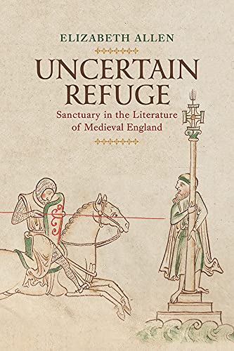 Uncertain Refuge: Sanctuary in the Literature of Medieval England (The Middle Ages Series)      Kindle Edition