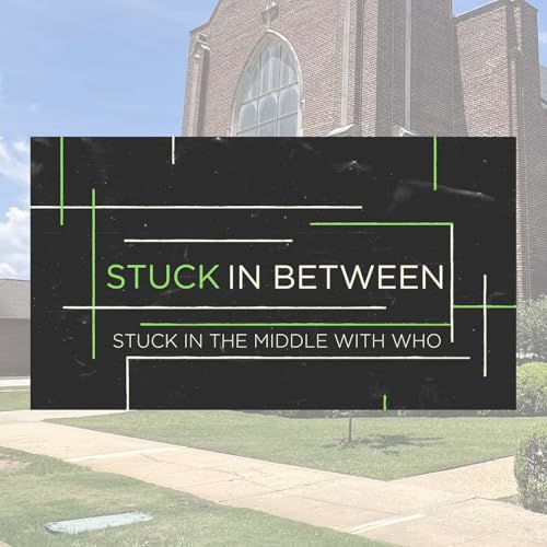 4.12.26 // Stuck in Between: Stuck in the Middle With Who // Rev. Jim Morrow
