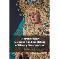 The Postsecular Restoration and the Making of Literary Conservatism