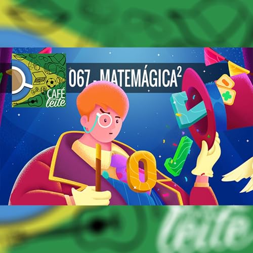 Caf&eacute; Com Leite 67 - Matem&aacute;gica2 Podcast Por  arte de portada