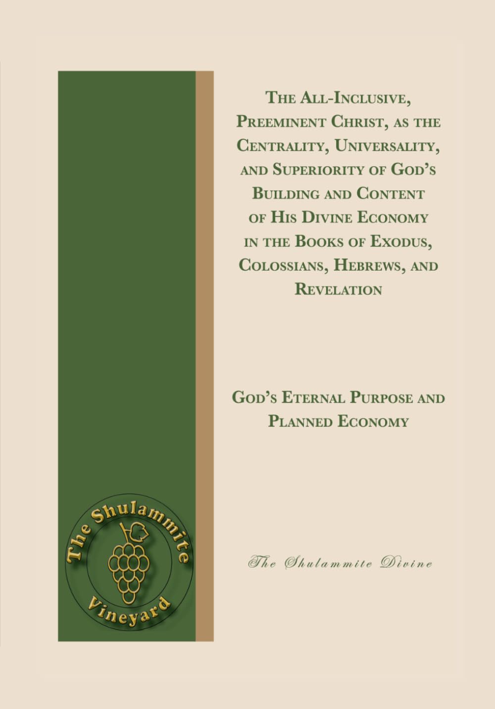 The All-Inclusive, Preeminent Christ, as the Centrality, Universality, and Superiority of God’s Building and Content of His Divine Economy in the Books of Exodus, Colossians, Hebrews, Revelation
