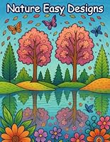 Nature Easy Designs: Large Print, Adults Coloring Book For Women, Seniors With Dementia, Alzheimer's For Creativity And Relaxation (Large Print Coloring Book For Adults With Dementia And Alzheimer’s) B0F66HQKKV Book Cover