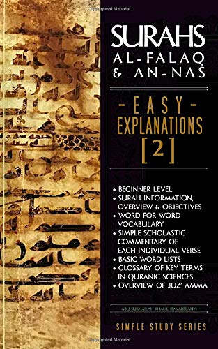 Surahs al-Falaq & an-Nas: Easy Explanations (2): Simple Scholastic Commentary of the Noble Qur'aan (Easy Explanations Series (Level 1))