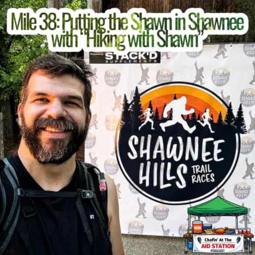 Mile 39 - Putting the Shawn in Shawnee, featuring "Hiking with Shawn"