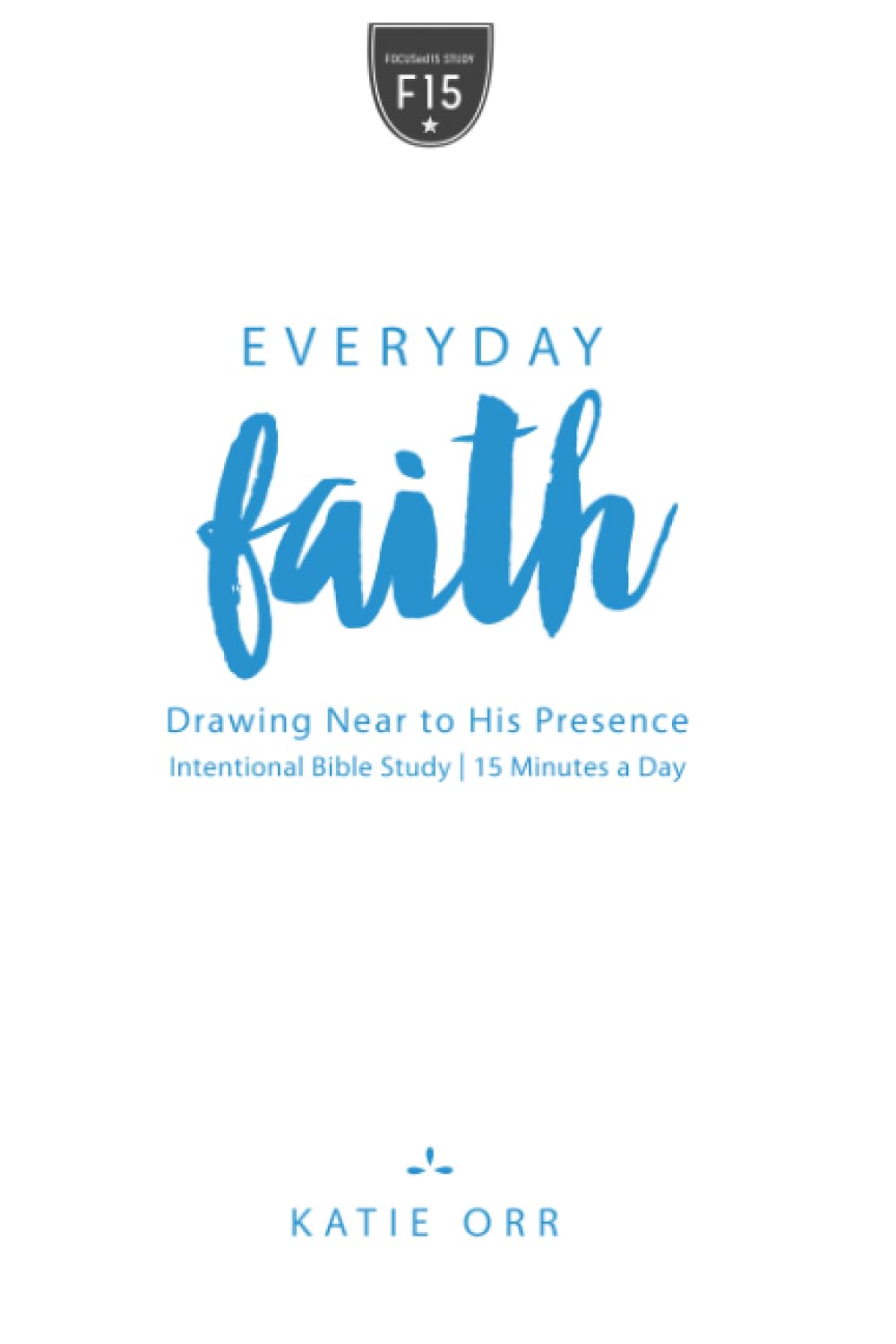 Everyday Faith: Drawing Near to His Presence