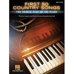 First 50 Country Songs You Should Play on the Piano: Easy Piano Paperback – December 1, 2015