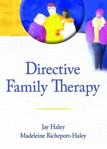 Directive Family Therapy (Haworth Series in Brief & Solution-Focused Therapies)