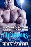 Matched to the Alien Rancher at Christmas (Latharian Mate Program: Unmatched Mates Book 1) (English Edition)