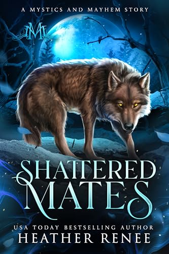 Shattered Mates (Mystics and Mayhem Novels Book 3)