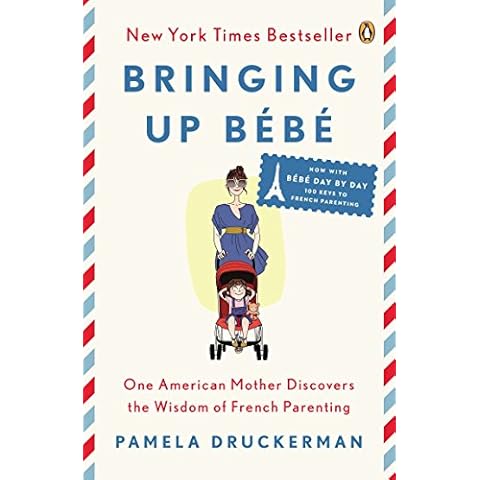 Bringing Up Bébé: One American Mother Discovers the Wisdom of French Parenting (now with Bébé Day by Day: 100 Keys to French Parenting) Cover