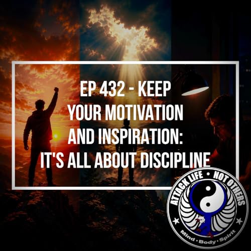 Ep 432 - Keep Your Motivation and Inspiration: It's All About Discipline
