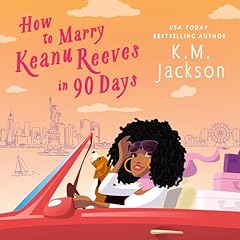How to Marry Keanu Reeves in 90 Days Audiobook By K.M. Jackson cover art