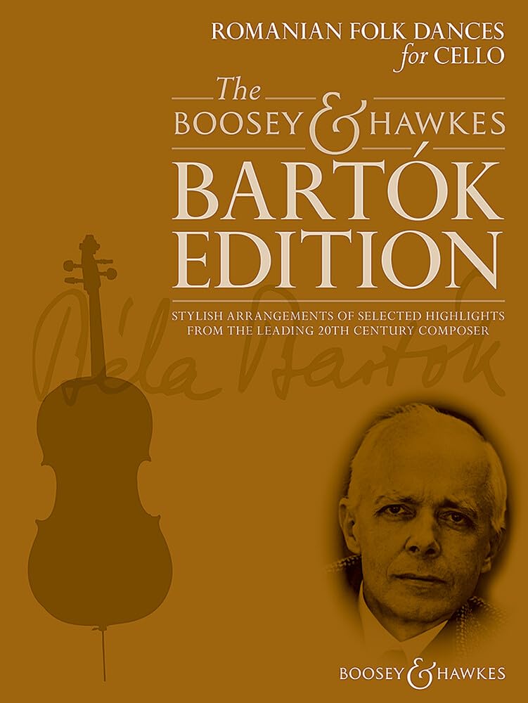 Romanian Folk Dances for Cello: Stylish Arrangements of Selected Highlights from the Leading 20th Century Composer: Cello and Piano (The Boosey & Hawkes Bartok Edition)