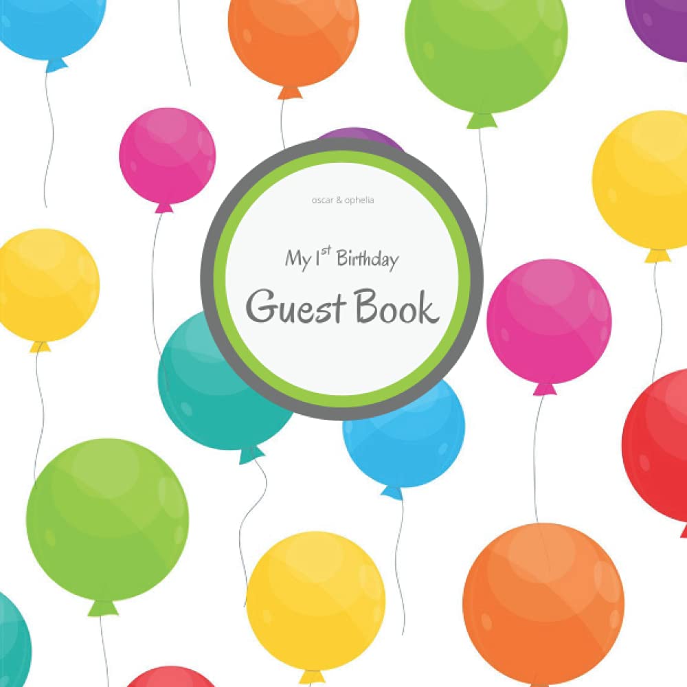 My 1st Birthday - Guest Book: A Keepsake of Attendees with Well Wishes - (8.5 x 8.5 inches) - Balloons