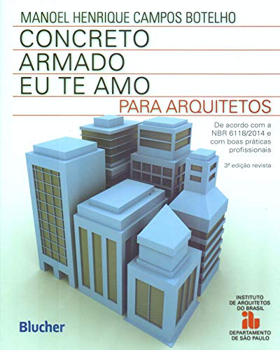 Concreto Armado - Eu te amo: Para Arquitetos