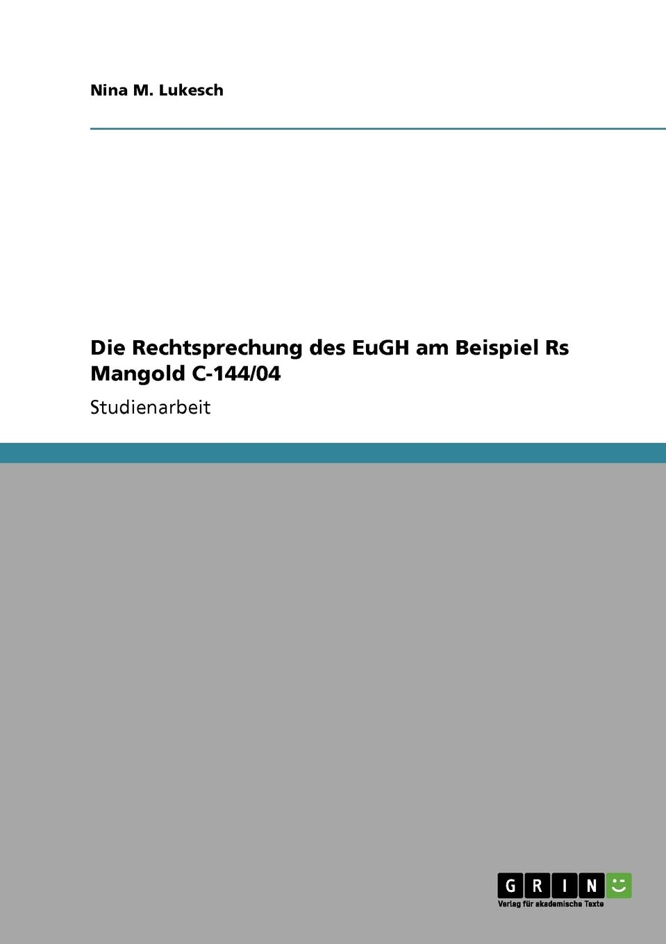 Die Rechtsprechung des EuGH am Beispiel Rs Mangold C-144/04