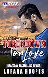 Touchdown on Love: Sweet, Christian football romance: (A Texas Tornados Single Author Sports Romance Book 4)