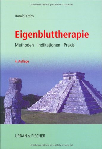 Eigenbluttherapie: Methoden Indikationen Praxis Eigenbluttherapie: Methoden Indikationen Praxis