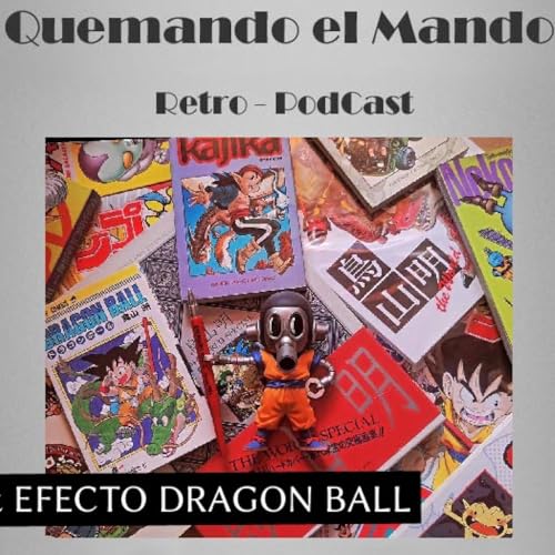 『Especial Quemando el Mando & Efecto Dragon Ball programa 141. Hasta siempre Akira Toriyama.』のカバーアート