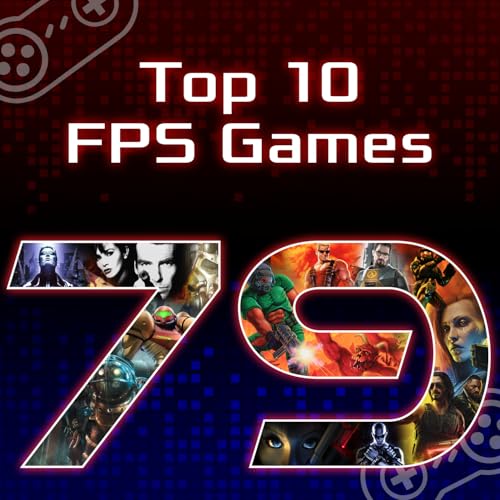 Episode 79: Our Top 10 First-Person Shooters