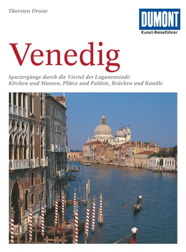 DuMont Kunst Reiseführer Venedig: Spaziergänge durch die Viertel der Lagunenstadt: Kirchen und Mus DuMont Kunst Reiseführer Venedig: Spaziergänge durch die Viertel der Lagunenstadt: Kirchen und Mus