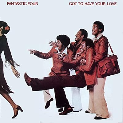 FANTASTIC FOUR / GOT TO HAVE YOUR LOVE