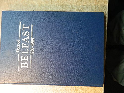 Port of Belfast 1785 - 1985. An Historical Review.
