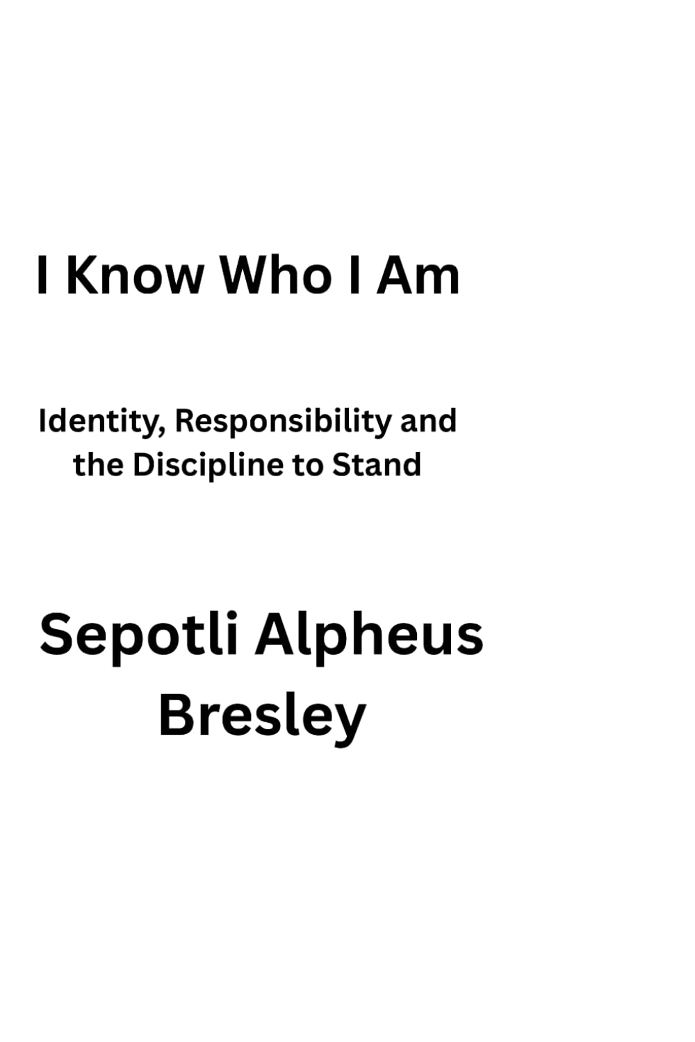 I Know Who I Am: Identity, Responsibility and the Discipline to Stand