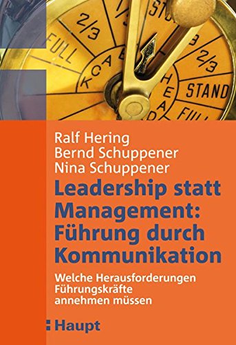 Leadership statt Management: Führung durch Kommunikation: Welche Herausforderungen Führungskräfte Leadership statt Management: Führung durch Kommunikation: Welche Herausforderungen Führungskräfte
